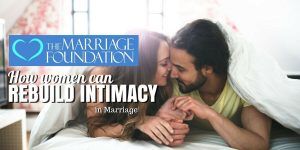 How Women Can Rebuild Intimacy In Marriage