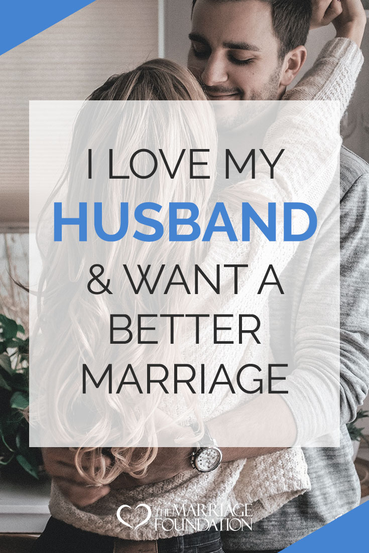 I Love My Husband And Want A Better Marriage